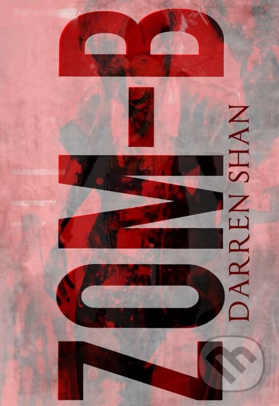 Kniha: ZOM-B (Darren Shan). CooBoo CZ, 2015 Kniha: ZOM-B (Darren Shan). CooBoo CZ, 2015