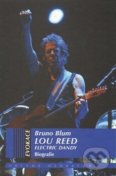 Kniha: Lou Reed – elektrický dandy (Bruno Blum). Volvox Globator, 2014 Kniha: Lou Reed – elektrický dandy (Bruno Blum). Volvox Globator, 2014