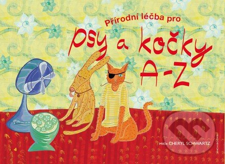 Kniha: Přírodní léčba pro psy a kočky A-Z (Cheryl Schwartz). Anch-books, 2014 Kniha: Přírodní léčba pro psy a kočky A-Z (Cheryl Schwartz). Anch-books, 2014