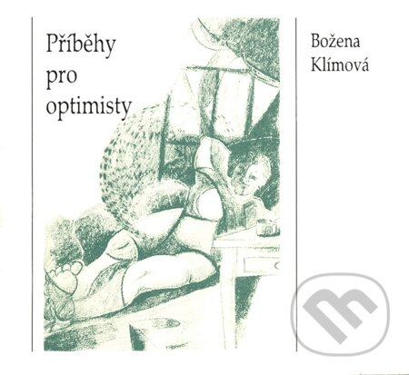 E-kniha: Příběhy pro optimisty (Božena Klímová). Nakladatelství ŽÁR E-kniha: Příběhy pro optimisty (Božena Klímová). Nakladatelství ŽÁR