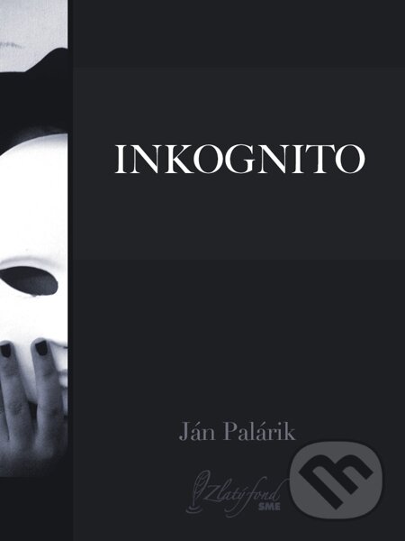 E-kniha: Inkognito (Ján Palárik). Petit Press, 2014 E-kniha: Inkognito (Ján Palárik). Petit Press, 2014