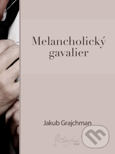E-kniha: Melancholický gavalier (Jakub Grajchman). Petit Press E-kniha: Melancholický gavalier (Jakub Grajchman). Petit Press