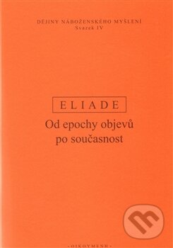 Od epochy objevů po současnost - Mircea Eliade, OIKOYMENH, 2008