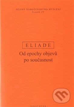 Kniha: Od epochy objevů po současnost (Mircea Eliade). OIKOYMENH, 2008 Kniha: Od epochy objevů po současnost (Mircea Eliade). OIKOYMENH, 2008