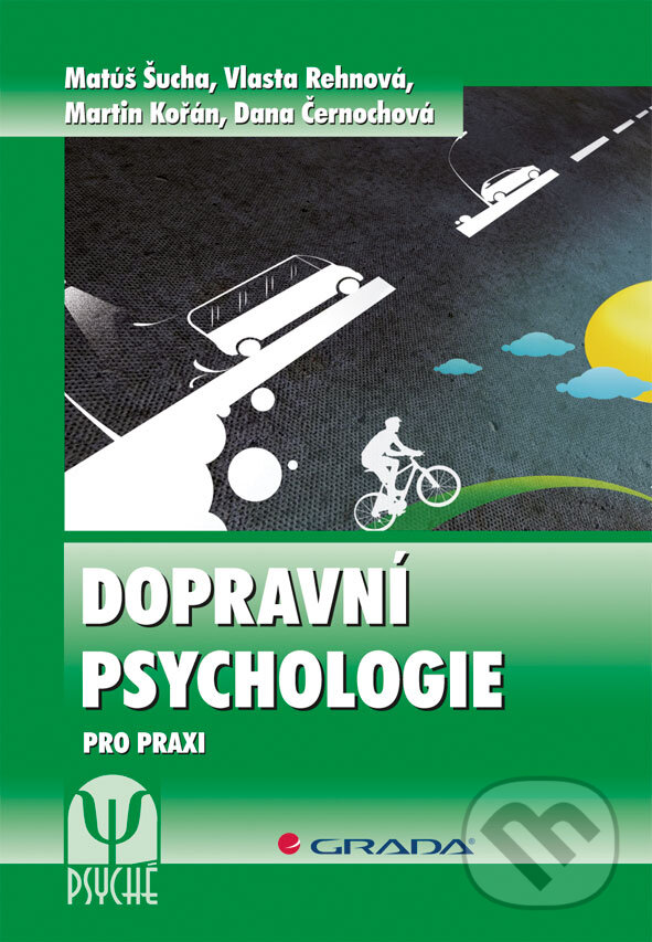 E-kniha: Dopravní psychologie (Matúš Šucha a kolektív). Grada, 2013 E-kniha: Dopravní psychologie (Matúš Šucha a kolektív). Grada, 2013