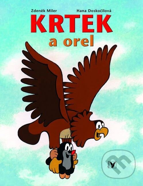 Kniha: Krtek a orel (Hana Doskočilová). Albatros CZ, 2007 Kniha: Krtek a orel (Hana Doskočilová). Albatros CZ, 2007