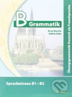 Kniha: B-Grammatik: Sprachniveau B1 - B2 (Anne Buscha a Szilvia Szita). Schubert, 2011 Kniha: B-Grammatik: Sprachniveau B1 - B2 (Anne Buscha a Szilvia Szita). Schubert, 2011