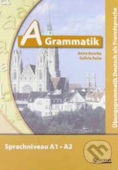 Kniha: A-Grammatik: Sprachniveau A1 - A2 (Anne Buscha). Schubert, 2010 Kniha: A-Grammatik: Sprachniveau A1 - A2 (Anne Buscha). Schubert, 2010