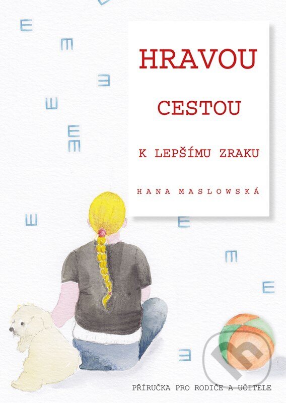 E-kniha: Hravou cestou k lepšímu zraku (Hana Maslowská). BIZBOOKS, 2023 E-kniha: Hravou cestou k lepšímu zraku (Hana Maslowská). BIZBOOKS, 2023