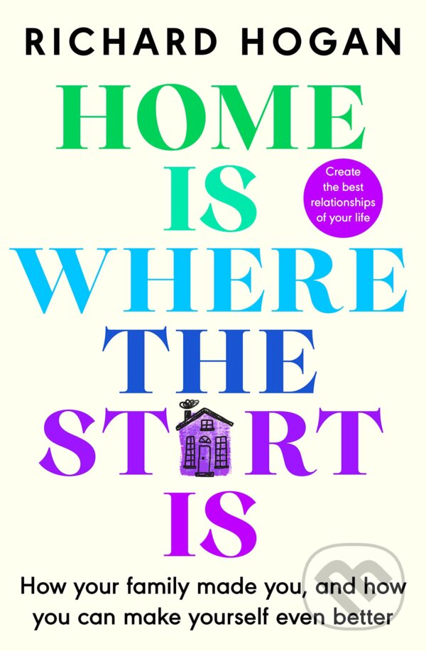 Kniha: Home is Where the Start Is (Richard Hogan). Sandycove, 2023 Kniha: Home is Where the Start Is (Richard Hogan). Sandycove, 2023