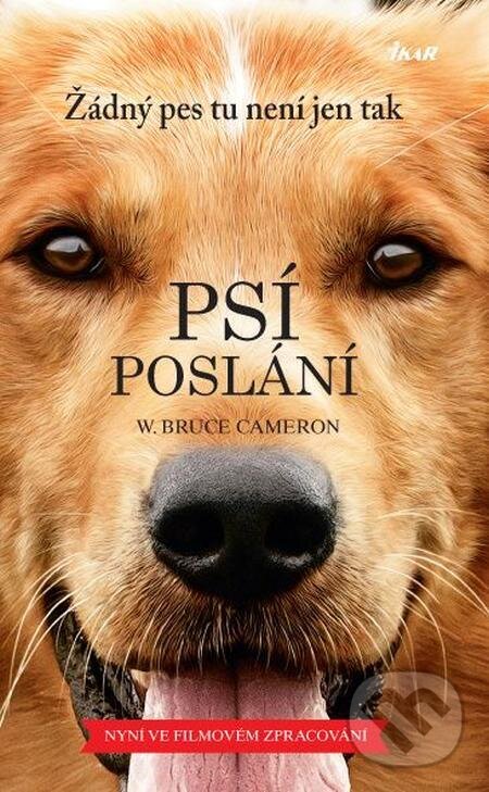 E-kniha: Psí poslání (W. Bruce Cameron). Ikar CZ, 2023 E-kniha: Psí poslání (W. Bruce Cameron). Ikar CZ, 2023