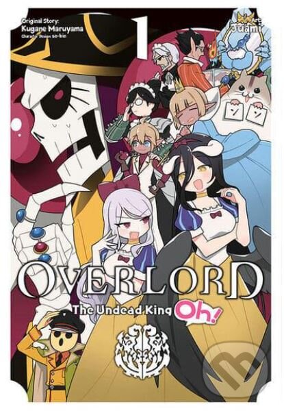 Kniha: Overlord: The Undead King Oh! 1 (Kugane Maruyama). Yen Press, 2019 Kniha: Overlord: The Undead King Oh! 1 (Kugane Maruyama). Yen Press, 2019