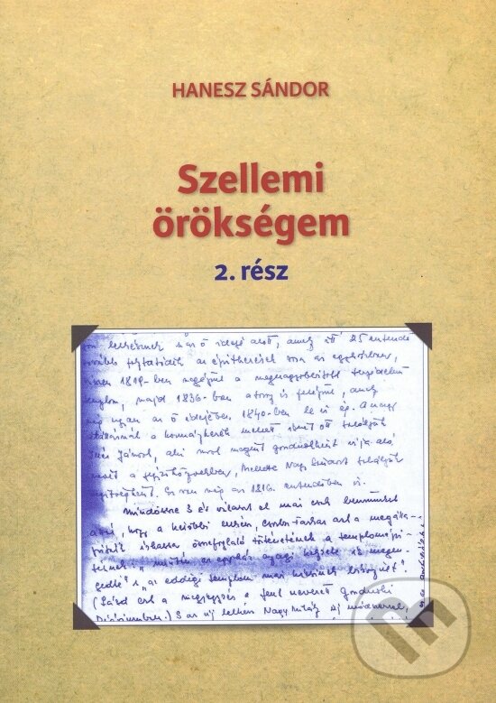 Kniha: Szellemi örökségem 2. rész (Sándor Hanesz). Eva Haneszová, 2021 Kniha: Szellemi örökségem 2. rész (Sándor Hanesz). Eva Haneszová, 2021