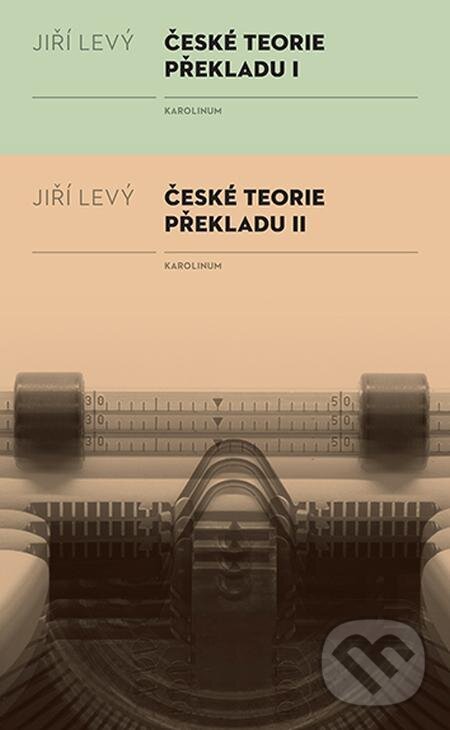 E-kniha: České teorie překladu I, II (Jiří Levý). Karolinum, 2023 E-kniha: České teorie překladu I, II (Jiří Levý). Karolinum, 2023