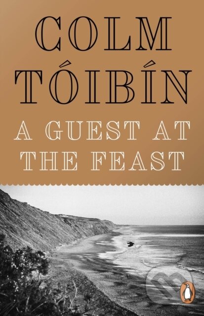 Kniha: A Guest at the Feast (Colm Tóibín). Penguin Books, 2023 Kniha: A Guest at the Feast (Colm Tóibín). Penguin Books, 2023
