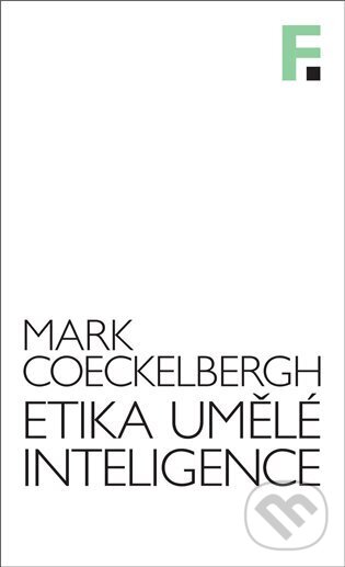 Kniha: Etika umělé inteligence (Mark Cockelbergh). Filosofia, 2023 Kniha: Etika umělé inteligence (Mark Cockelbergh). Filosofia, 2023