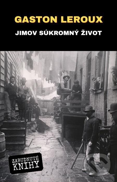 E-kniha: Jimov súkromný život (Gaston Leroux). Zabudnuté knihy E-kniha: Jimov súkromný život (Gaston Leroux). Zabudnuté knihy
