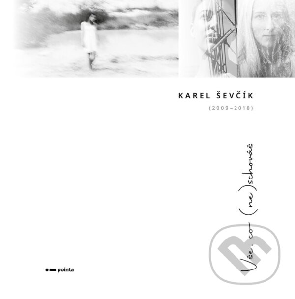 Kniha: Vše, co (ne)schováš (Karel Ševčík). Pointa, 2023 Kniha: Vše, co (ne)schováš (Karel Ševčík). Pointa, 2023
