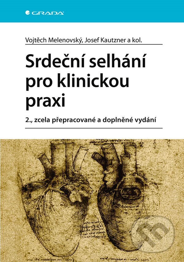E-kniha: Srdeční selhání pro klinickou praxi (Josef Kautzner, kolektív a Vojtěch Melenovský). Grada, 2023 E-kniha: Srdeční selhání pro klinickou praxi (Josef Kautzner, kolektív a Vojtěch Melenovský). Grada, 2023