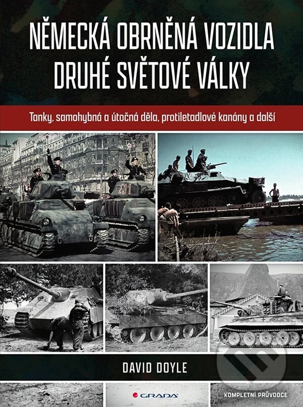 E-kniha: Německá obrněná vozidla druhé světové války (David Doyle). Grada, 2023 E-kniha: Německá obrněná vozidla druhé světové války (David Doyle). Grada, 2023