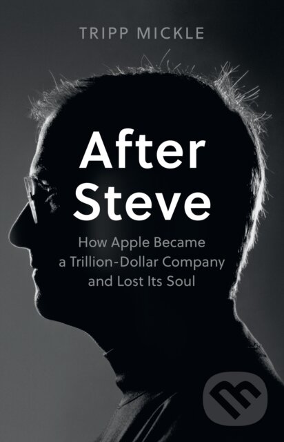 Kniha: After Steve (Tripp Mickle). HarperCollins, 2023 Kniha: After Steve (Tripp Mickle). HarperCollins, 2023
