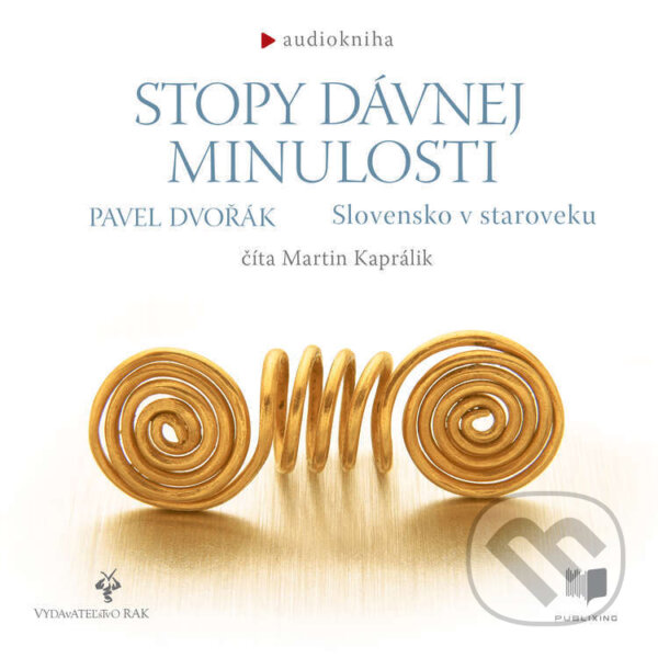 Audiokniha: Stopy dávnej minulosti 2 (Pavel Dvořák). Publixing a Vydavateľstvo RAK, 2023 Audiokniha: Stopy dávnej minulosti 2 (Pavel Dvořák). Publixing a Vydavateľstvo RAK, 2023