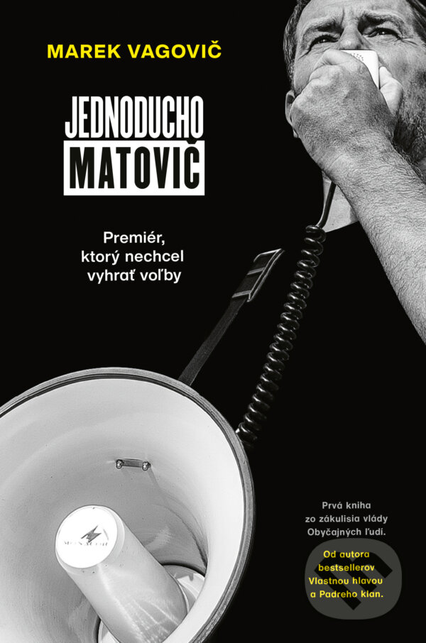 Kniha: Jednoducho Matovič (Marek Vagovič). Švabach, 2023 Kniha: Jednoducho Matovič (Marek Vagovič). Švabach, 2023