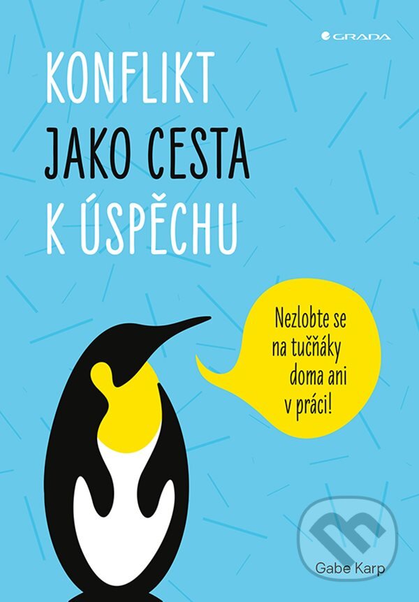 Kniha: Konflikt jako cesta k úspěchu (Gabe Karp). Grada, 2023 Kniha: Konflikt jako cesta k úspěchu (Gabe Karp). Grada, 2023