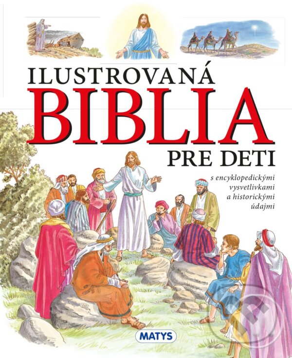 Kniha: Ilustrovaná Biblia pre deti (Matys). Matys, 2023 Kniha: Ilustrovaná Biblia pre deti (Matys). Matys, 2023