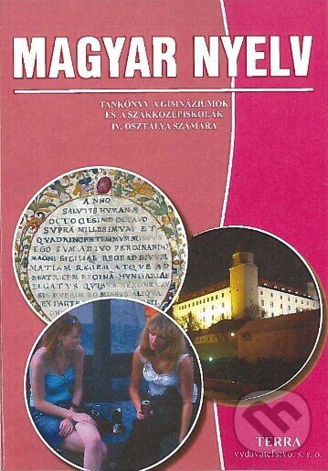 Kniha: Magyar nyelv 4 - Tankönyv (Judit Uzonyi Kiss). Terra, 2012 Kniha: Magyar nyelv 4 - Tankönyv (Judit Uzonyi Kiss). Terra, 2012