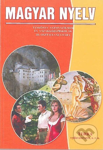 Kniha: Magyar nyelv 3 - Tankönyv (Judit Uzonyi Kiss). Terra, 2012 Kniha: Magyar nyelv 3 - Tankönyv (Judit Uzonyi Kiss). Terra, 2012