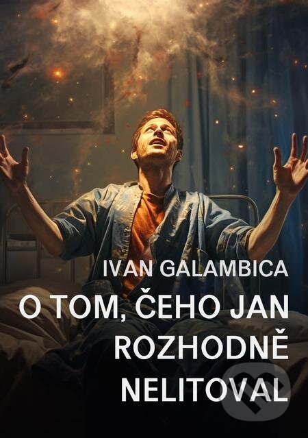E-kniha: O tom, čeho Jan rozhodně nelitoval (Ivan Galambica). E-knihy jedou E-kniha: O tom, čeho Jan rozhodně nelitoval (Ivan Galambica). E-knihy jedou