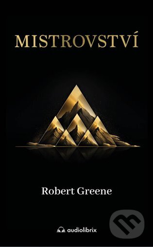 Kniha: Mistrovství (Robert Greene). Audiolibrix, 2023 Kniha: Mistrovství (Robert Greene). Audiolibrix, 2023