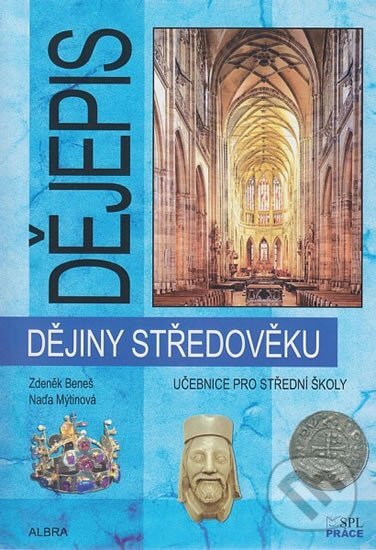 Kniha: Dějiny středověku - Učebnice pro SŠ (Zdeněk Beneš). Práce, 2015 Kniha: Dějiny středověku - Učebnice pro SŠ (Zdeněk Beneš). Práce, 2015