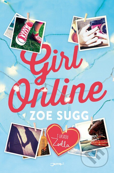 Kniha: Girl Online (český jazyk) (Zoe Sugg). Jota, 2015 Kniha: Girl Online (český jazyk) (Zoe Sugg). Jota, 2015