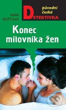 Kniha: Konec milovníka žen (Inna Rottová). Moba, 2015 Kniha: Konec milovníka žen (Inna Rottová). Moba, 2015