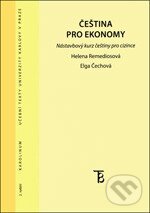 Kniha: Čeština pro ekonomy (Edelgart Čechová a Helena Remediosová). Karolinum, 2014 Kniha: Čeština pro ekonomy (Edelgart Čechová a Helena Remediosová). Karolinum, 2014