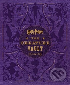 Kniha: Harry Potter: The Creature Vault (Jody Revenson). HarperCollins, 2014 Kniha: Harry Potter: The Creature Vault (Jody Revenson). HarperCollins, 2014
