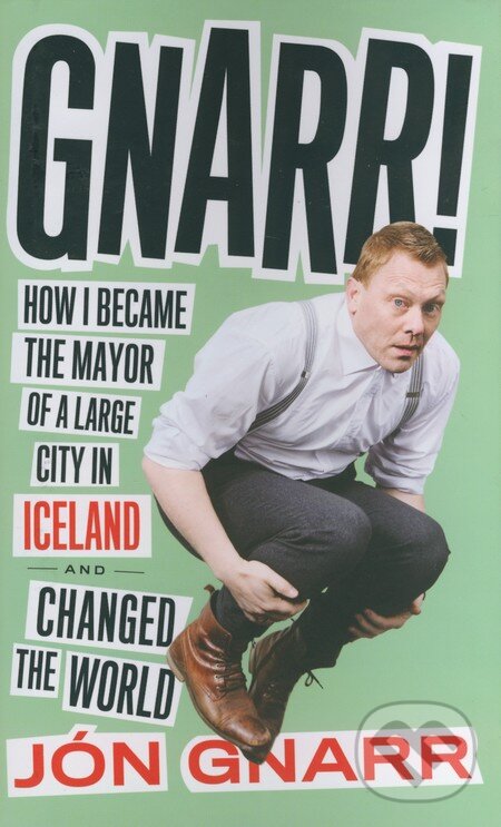 Kniha: Gnarr! (Jón Gnarr). Melville House, 2014 Kniha: Gnarr! (Jón Gnarr). Melville House, 2014
