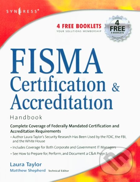 Kniha: FISMA Certification and Accreditation Handbook (Laura P. Taylor). Syngress, 2006 Kniha: FISMA Certification and Accreditation Handbook (Laura P. Taylor). Syngress, 2006