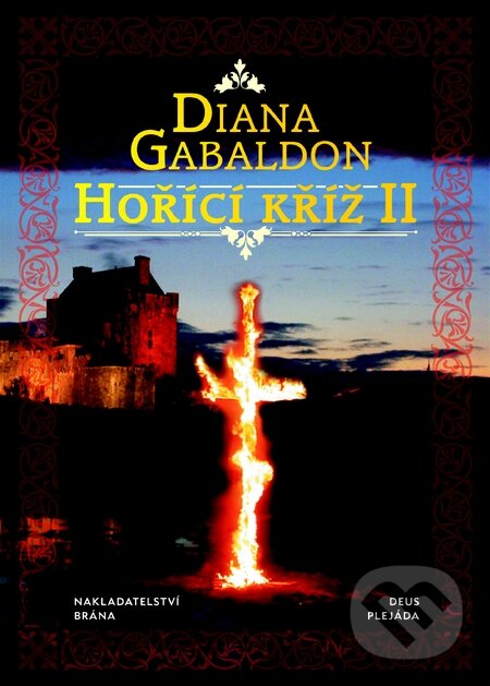 Kniha: Hořící kříž II. (Diana Gabaldon). Brána, 2014 Kniha: Hořící kříž II. (Diana Gabaldon). Brána, 2014