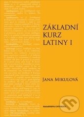 Kniha: Základní kurz latiny I (Jana Mikulová). Masarykova univerzita, 2014 Kniha: Základní kurz latiny I (Jana Mikulová). Masarykova univerzita, 2014