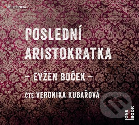 Audiokniha: Poslední aristokratka (Evžen Boček). OneHotBook, 2014 Audiokniha: Poslední aristokratka (Evžen Boček). OneHotBook, 2014