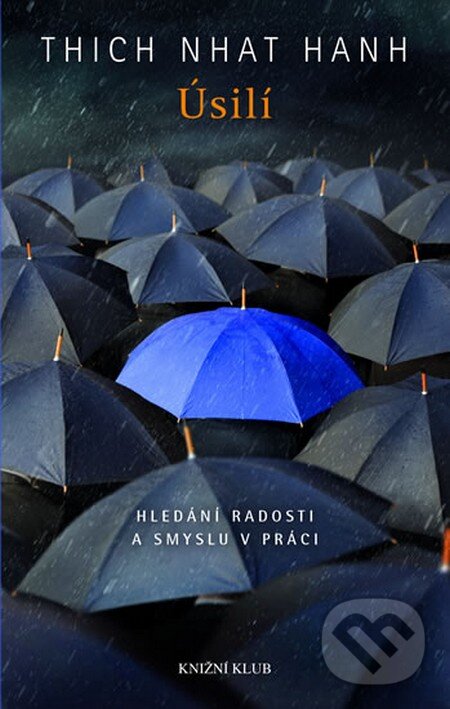 Kniha: Úsilí (Thich Nhat Hanh). Knižní klub, 2015 Kniha: Úsilí (Thich Nhat Hanh). Knižní klub, 2015