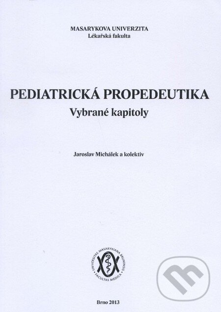 Kniha: Pediatrická propedeutika (Jaroslav Michálek a kolektív). Masarykova univerzita, 2008 Kniha: Pediatrická propedeutika (Jaroslav Michálek a kolektív). Masarykova univerzita, 2008