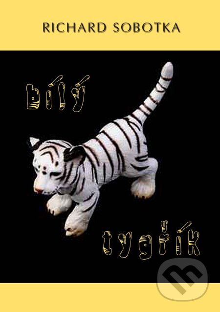 E-kniha: Bílý tygřík (Richard Sobotka). Nakladatelství ŽÁR E-kniha: Bílý tygřík (Richard Sobotka). Nakladatelství ŽÁR