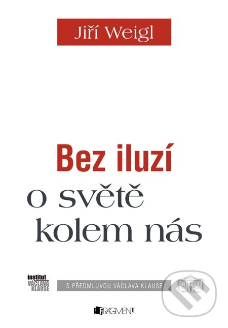 E-kniha: Jiří Weigl – Bez iluzí o světě kolem nás (Jiří Weigl a Václav Klaus). Nakladatelství Fragment, 2014 E-kniha: Jiří Weigl – Bez iluzí o světě kolem nás (Jiří Weigl a Václav Klaus). Nakladatelství Fragment, 2014