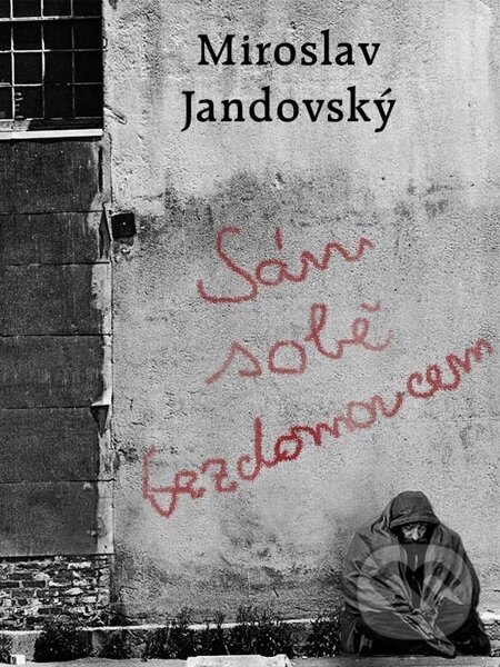 Sám sobě bezdomovcem - Miroslav Jandovský, Nakladatelství Viking, 2014