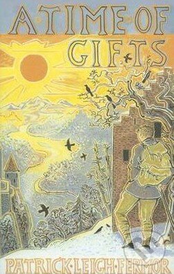 Kniha: A Time of Gifts (Patrick Leigh Fermor). John Murray, 2004 Kniha: A Time of Gifts (Patrick Leigh Fermor). John Murray, 2004