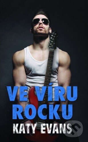 Kniha: Ve víru rocku (Katy Evans). Baronet, 2015 Kniha: Ve víru rocku (Katy Evans). Baronet, 2015